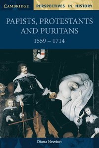 bokomslag Papists, Protestants and Puritans 1559-1714