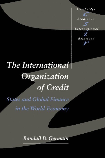 Randall D. Germain, Randall D. (University of Newcastle upon Tyne) Germain, Germain Randall D., Steve Smith - The International Organization of Credit, Häftad