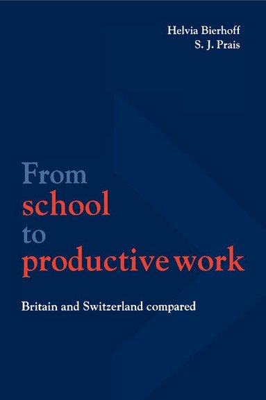 Helvia Bierhoff, S. J. Prais - From School to Productive Work, Häftad