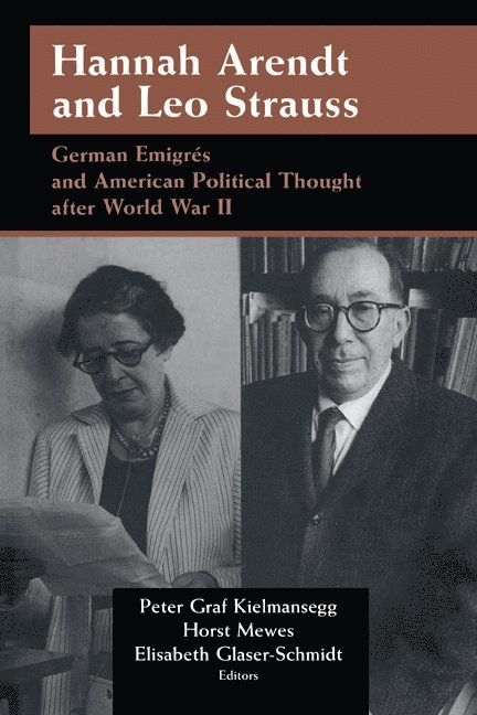 Peter Graf Kielmansegg, Horst Mewes, Elisabeth Glaser-Schmidt, Germany) Kielmansegg, Peter Graf (Universitat Mannheim, Boulder) Mewes, Horst (University of Colorado, Peter G. Kielmansegg - Hannah Arendt and Leo Strauss, Häftad