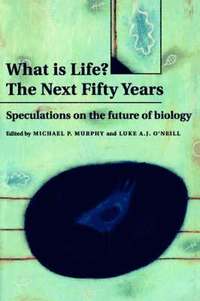 bokomslag What is Life? The Next Fifty Years