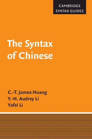 C.-T. James Huang, Y.-H. Audrey Li, Yafei Li - The Syntax of Chinese, Häftad
