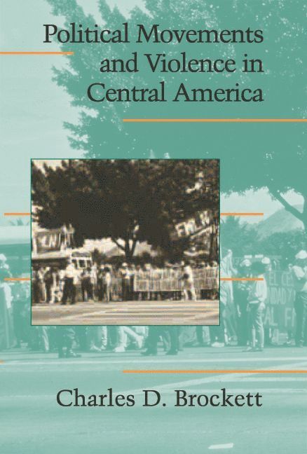 Charles D. Brockett, Tennessee) Brockett, Charles D. (University of the South, Sewanee - Political Movements and Violence in Central America, Häftad