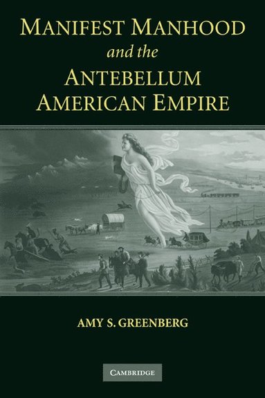 bokomslag Manifest Manhood and the Antebellum American Empire