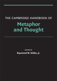 bokomslag The Cambridge Handbook of Metaphor and Thought