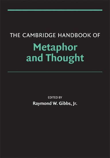 Raymond W. Gibbs, Jr. - The Cambridge Handbook of Metaphor and Thought, Häftad