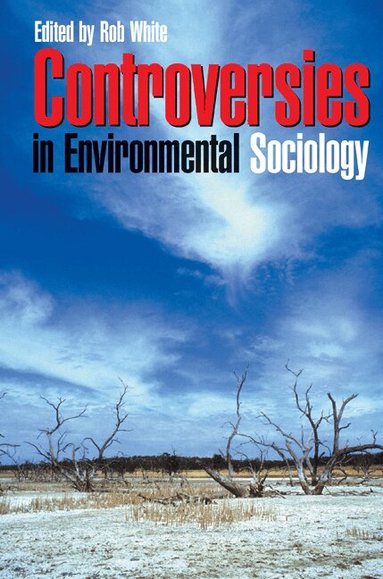 Robert White - Controversies in Environmental Sociology, Häftad