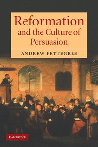 bokomslag Reformation and the Culture of Persuasion