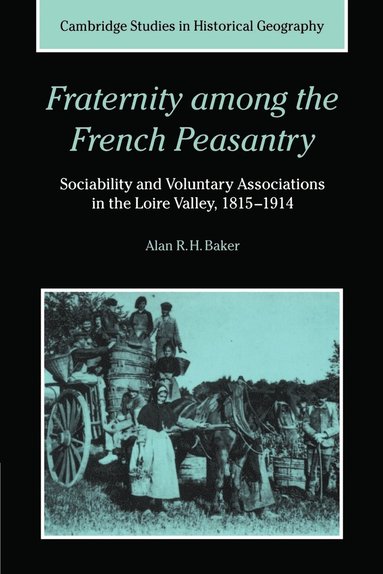 Alan R. H. Baker, Alan R. H. Baker, Richard Dennis, Deryck Holdworth - Fraternity among the French Peasantry, Häftad