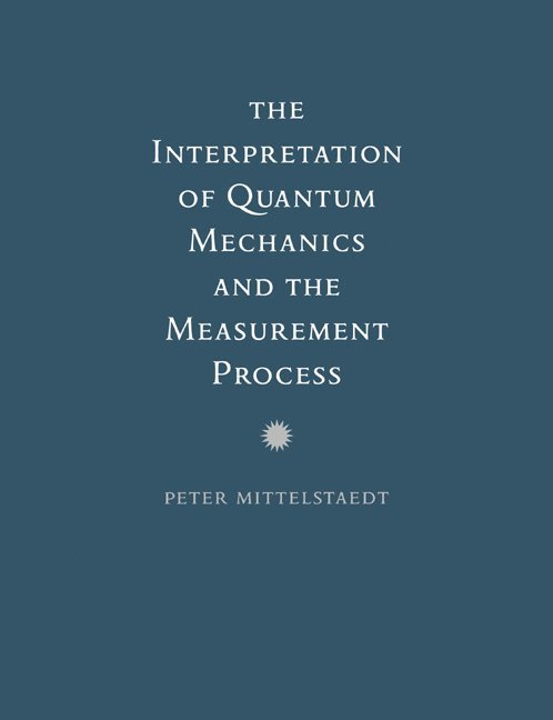 The Interpretation of Quantum Mechanics and the Measurement Process 1