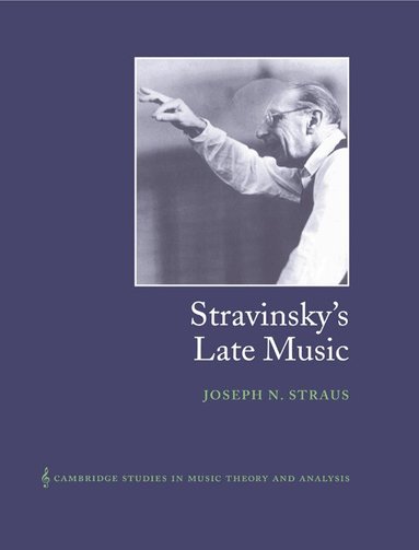 Joseph N. Straus, Ian Bent - Stravinsky's Late Music, Häftad
