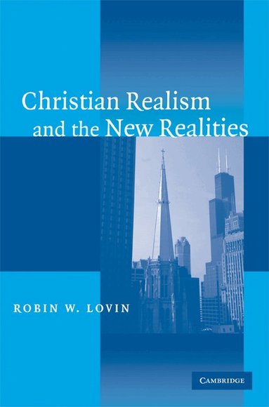 Robin W. Lovin - Christian Realism and the New Realities, Häftad