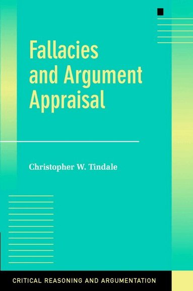 Christopher W. Tindale - Fallacies and Argument Appraisal, Häftad