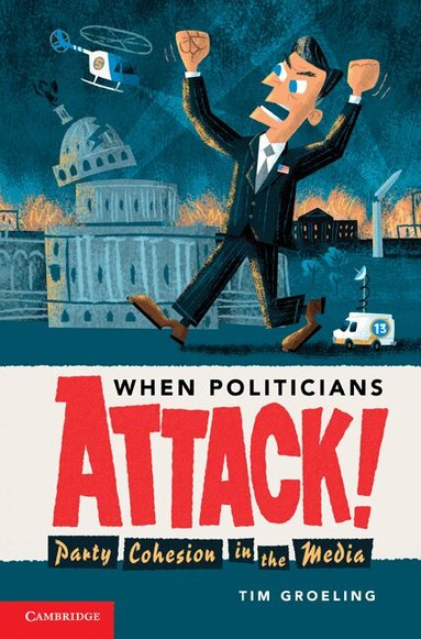 Tim Groeling - When Politicians Attack, Häftad