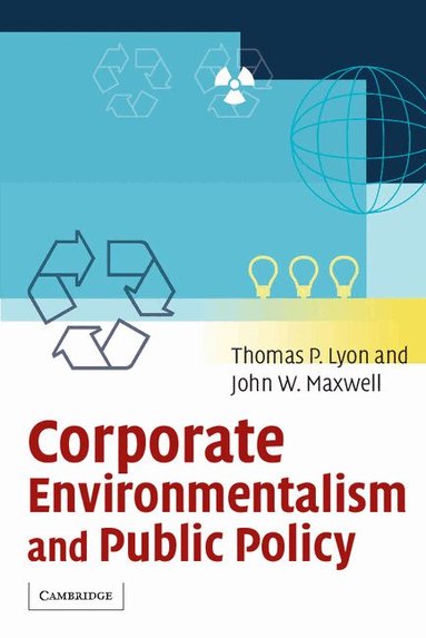 Thomas P. Lyon, John W. Maxwell - Corporate Environmentalism and Public Policy, Häftad