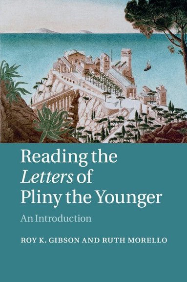 Roy K. Gibson, Ruth Morello - Reading the Letters of Pliny the Younger, Häftad