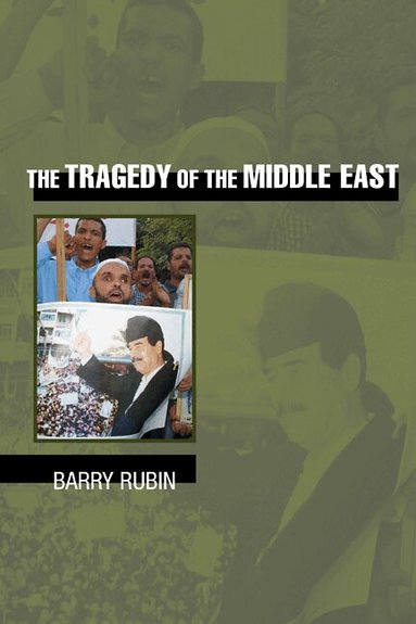 Barry Rubin - The Tragedy of the Middle East, Häftad