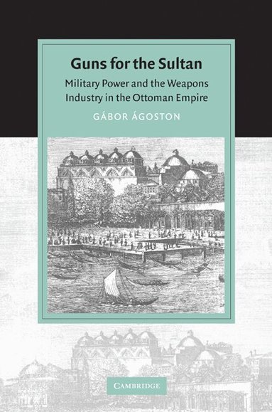 Gábor Ágoston - Guns for the Sultan, Häftad