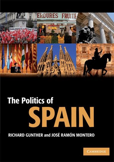 Richard Gunther, José Ramón Montero - The Politics of Spain, Häftad