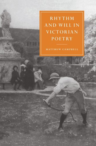 Matthew Campbell, Gillian Beer - Rhythm and Will in Victorian Poetry, Häftad