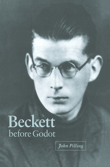 John Pilling - Beckett before Godot, Häftad