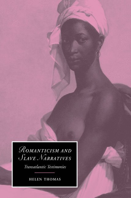 Helen (Queen Mary University of London) Thomas, Helen Thomas, James Chandler, Marilyn Butler - Romanticism and Slave Narratives, Häftad