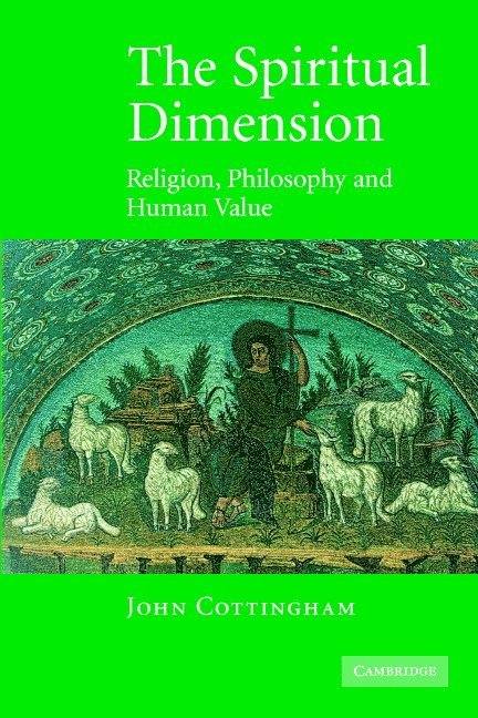 John (University of Reading) Cottingham, John Cottingham - The Spiritual Dimension, Häftad