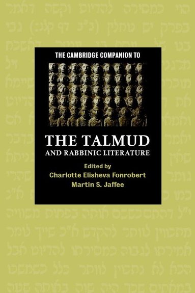 Charlotte Elisheva Fonrobert, Martin S. Jaffee - The Cambridge Companion to the Talmud and Rabbinic Literature, Häftad