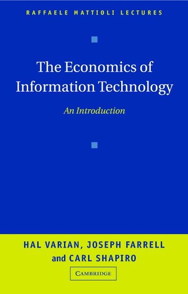 Hal R. Varian, Joseph Farrell, Carl Shapiro - The Economics of Information Technology, Häftad