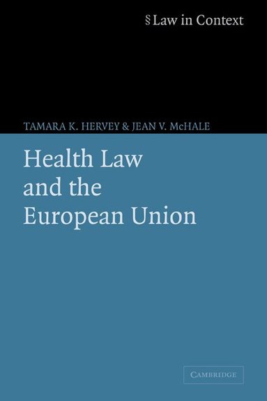 Tamara K. Hervey, Jean V. McHale - Health Law and the European Union, Häftad