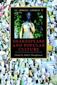 bokomslag The Cambridge Companion to Shakespeare and Popular Culture
