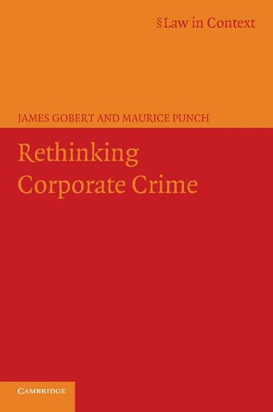 James Gobert, Maurice Punch - Rethinking Corporate Crime, Häftad