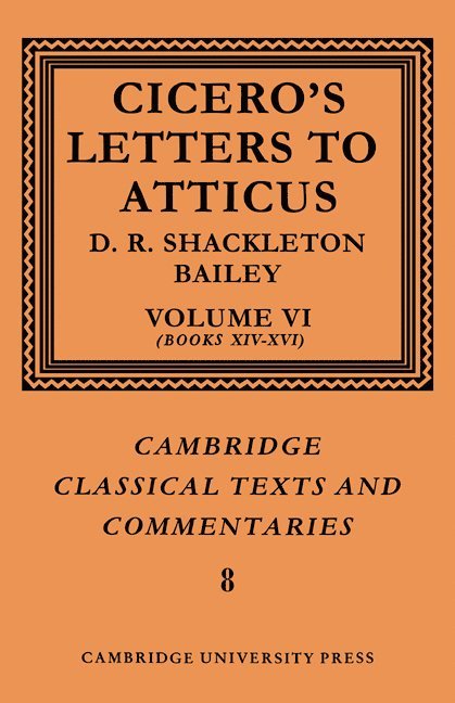 Marcus Tullius Cicero, D. R. Shackleton-Bailey, Cicero, D. R. Shackleton Bailey - Cicero: Letters to Atticus: Volume 6, Books 14-16, Häftad