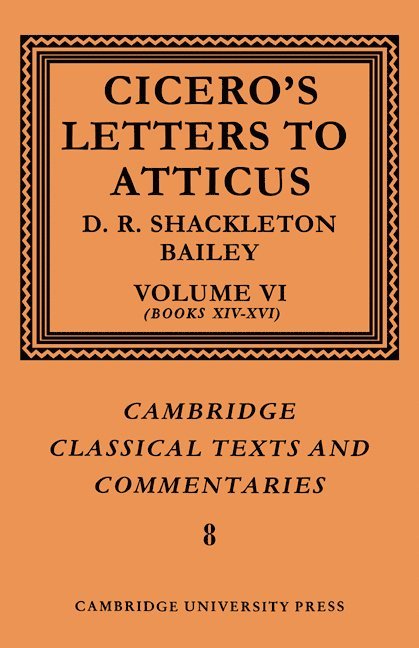 Cicero: Letters to Atticus: Volume 6, Books 14-16 1