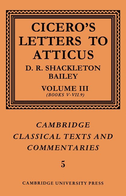 Marcus Tullius Cicero, D. R. Shackleton-Bailey, Cicero, D. R. Shackleton Bailey - Cicero: Letters to Atticus: Volume 3, Books 5-7.9, Häftad