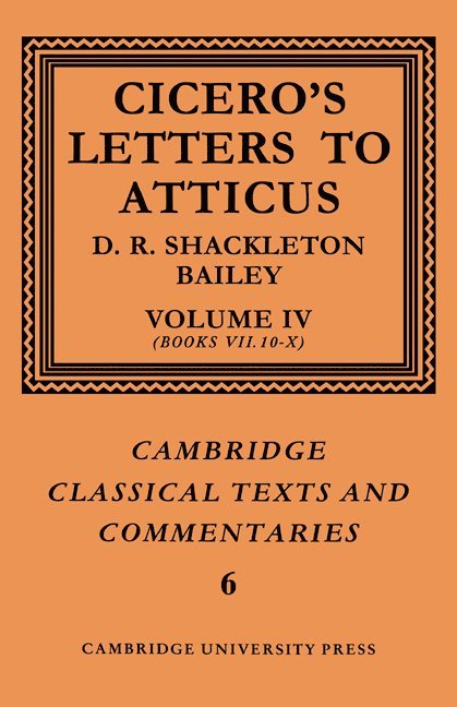 Cicero: Letters to Atticus: Volume 4, Books 7.10-10 1