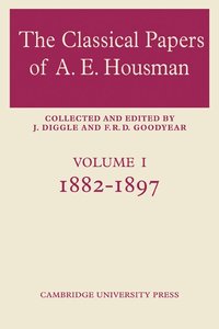 bokomslag The Classical Papers of A. E. Housman: Volume 1, 1882-1897