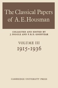 bokomslag The Classical Papers of A. E. Housman: Volume 3, 1915-1936