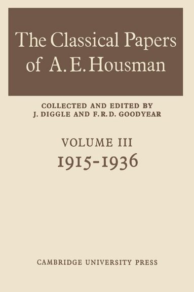 F. R. D. Goodyear, J. Diggle - The Classical Papers of A. E. Housman: Volume 3, 1915-1936, Häftad