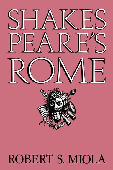 Robert S. Miola - Shakespeare's Rome, Häftad