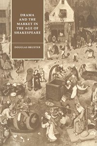 bokomslag Drama and the Market in the Age of Shakespeare