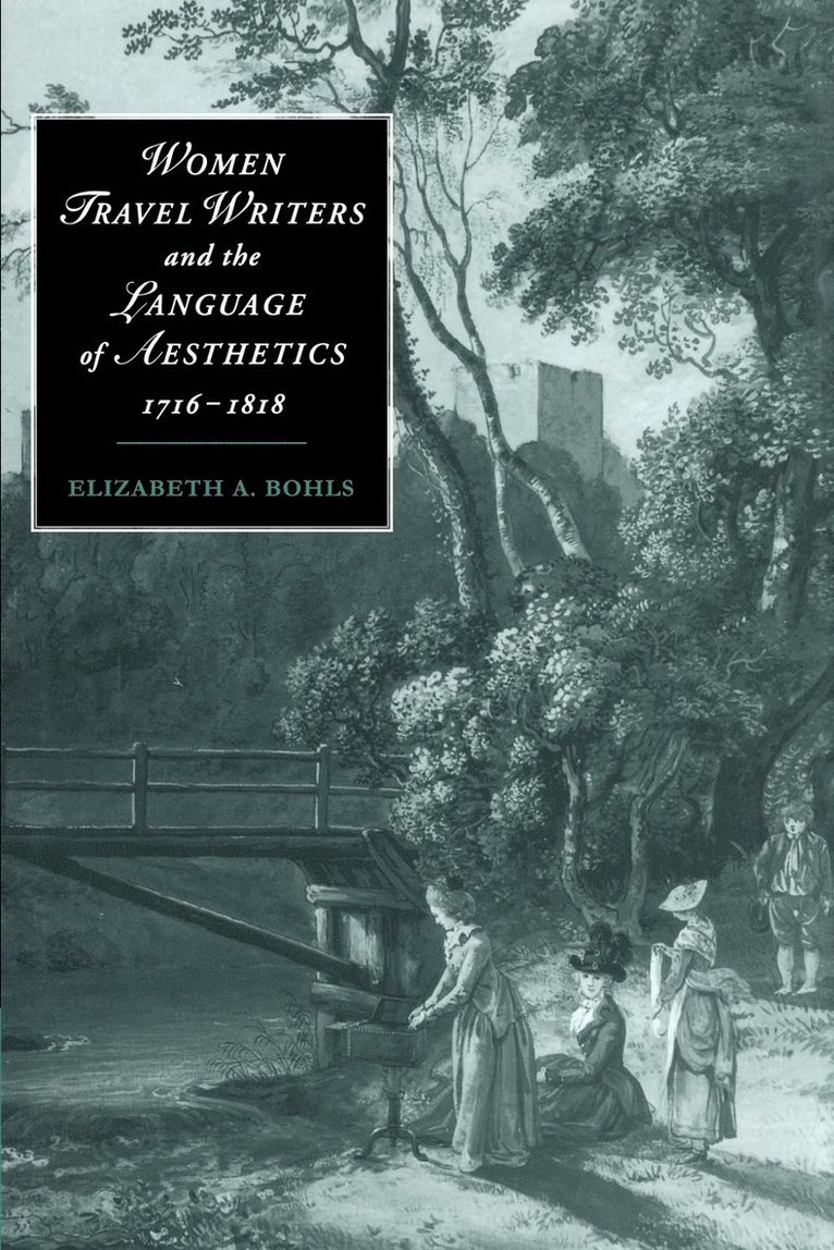 Elizabeth A. (University of Oregon) Bohls, Elizabeth A. Bohls, James Chandler, Marilyn Butler - Women Travel Writers and the Language of Aesthetics, 1716–1818, Häftad