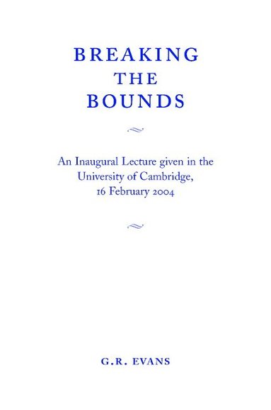 G. R. Evans - Breaking the Bounds, Häftad