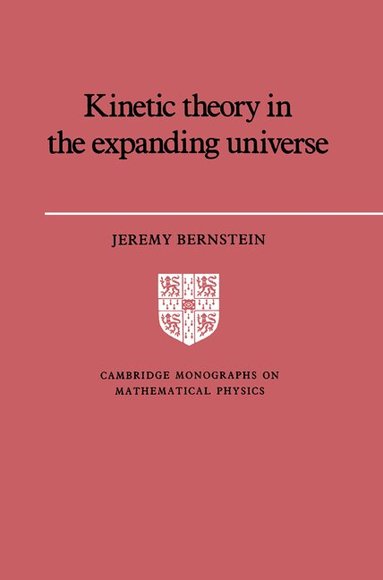 Jeremy Bernstein, Peter Landshoff - Kinetic Theory in the Expanding Universe, Häftad