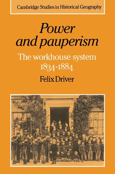 Felix Driver, Alan R. H. Baker, Richard Dennis - Power and Pauperism, Häftad