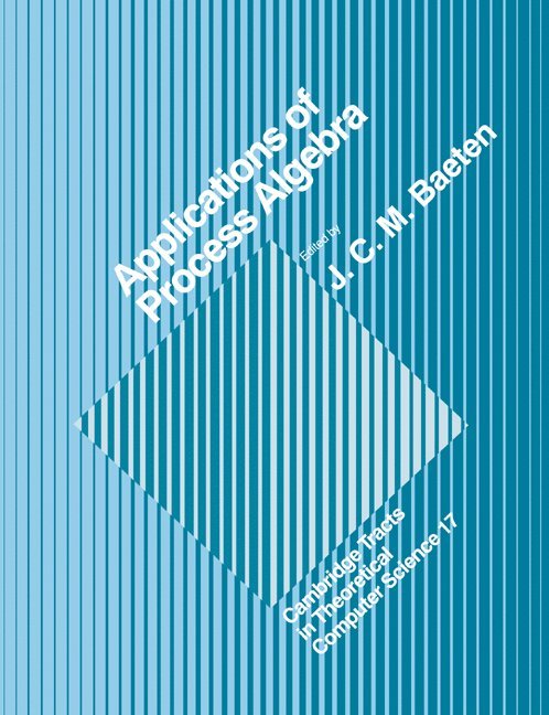 J. C. M. Baeten, C. J. Van Rijsbergen, C. J. van Rijsbergen, Samson Abramsky - Applications of Process Algebra, Häftad