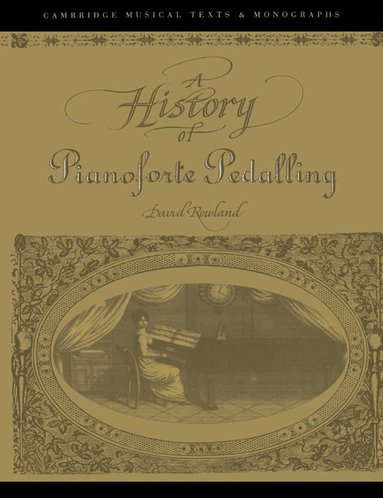 David Rowland, John Butt - A History of Pianoforte Pedalling, Häftad