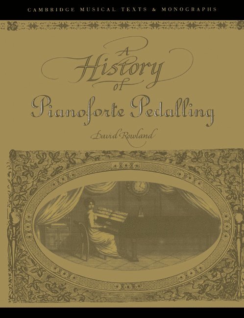Milton Keynes) Rowland, David (The Open University, David Rowland, Rowland David, John Butt - A History of Pianoforte Pedalling, Häftad