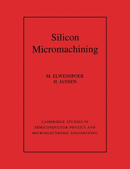 The Netherlands) Elwenspoek, M. (University of Twente, Enschede, The Netherlands) Jansen, H. V. (University of Twente, Enschede, Miko Elwenspoek, Henri V. Jansen, M. Elwenspoek - Silicon Micromachining, Häftad