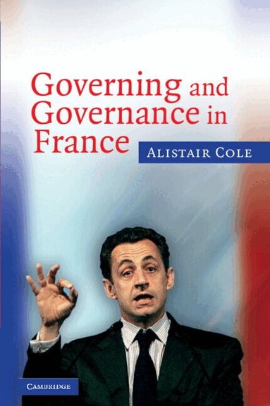 Alistair Cole - Governing and Governance in France, Häftad